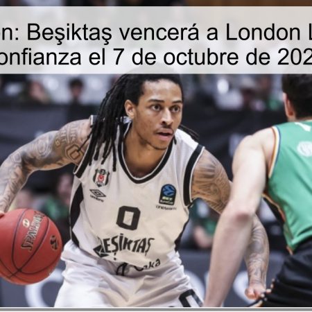 Predicción: Beşiktaş vencerá a London Lions con confianza el 7 de octubre de 2025