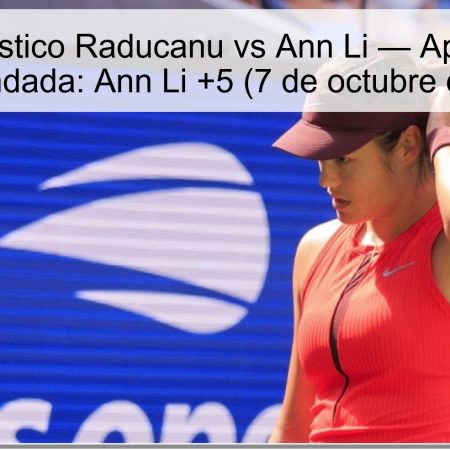 Pronóstico Raducanu vs Ann Li — Apuesta recomendada: Ann Li +5 (7 de octubre de 2025)