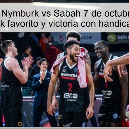 Pronóstico Nymburk vs Sabah 7 de octubre de 2025: Nymburk favorito y victoria con handicap (-8.5)