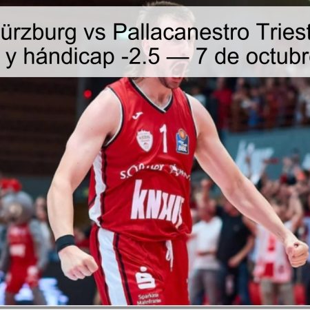 Pronóstico Würzburg vs Pallacanestro Trieste: Victoria de Würzburg y hándicap -2.5 — 7 de octubre de 2025