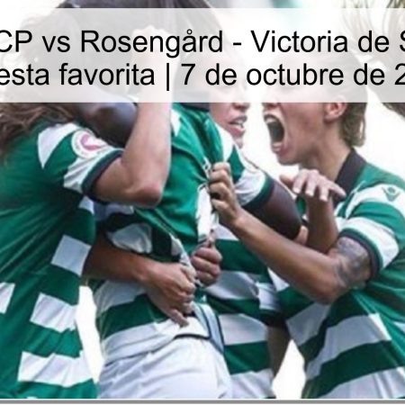 Sporting CP vs Rosengård – Victoria de Sporting y apuesta favorita | 7 de octubre de 2025