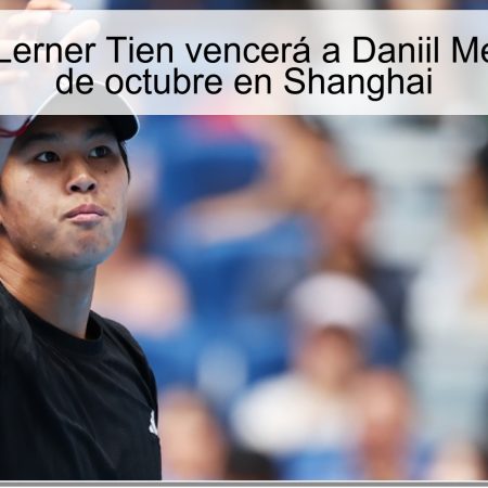 Predicción: Lerner Tien vencerá a Daniil Medvedev el 8 de octubre en Shanghai