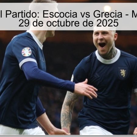 Predicción del Partido: Escocia vs Grecia – Mundial 2026 – 29 de octubre de 2025