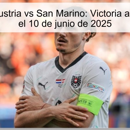 Predicción Austria vs San Marino: Victoria a la Vista para el 10 de junio de 2025