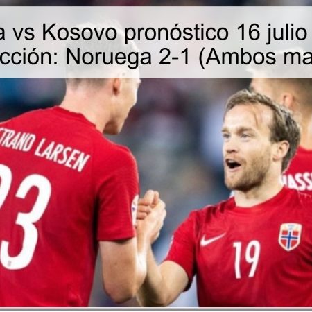 Noruega vs Kosovo pronóstico 16 julio 2025 — Predicción: Noruega 2-1 (Ambos marcan)