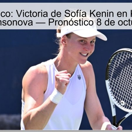 Pronóstico: Victoria de Sofía Kenin en Kenin vs Samsonova — Pronóstico 8 de octubre