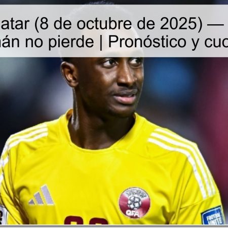 Omán vs Catar (8 de octubre de 2025) — Predicción: Omán no pierde | Pronóstico y cuotas