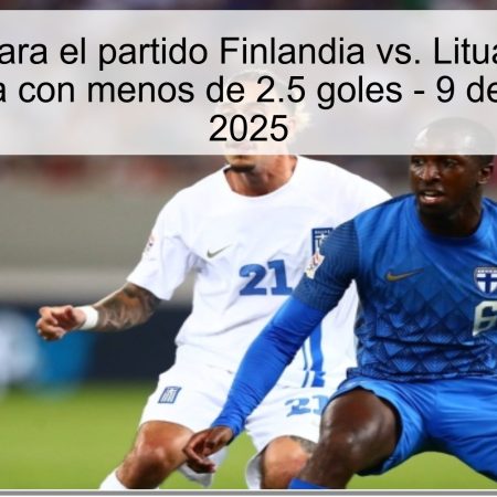 Predicción para el partido Finlandia vs. Lituania: Victoria de Finlandia con menos de 2.5 goles – 9 de octubre de 2025