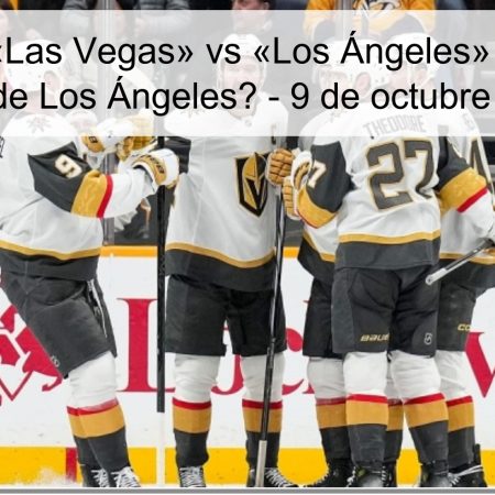 Predicción: «Las Vegas» vs «Los Ángeles» – ¿Empate o victoria de Los Ángeles? – 9 de octubre de 2025