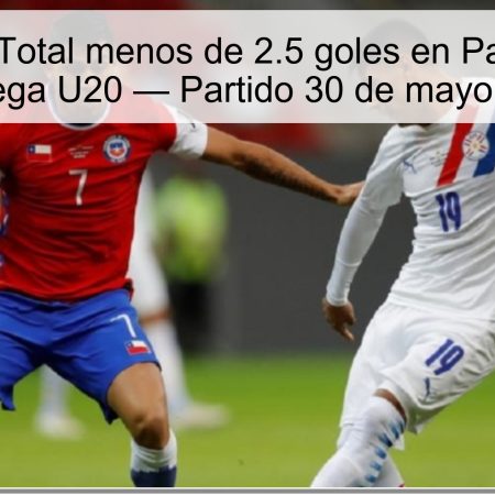 Pronóstico: Total menos de 2.5 goles en Paraguay U20 vs Noruega U20 — Partido 30 de mayo de 2025