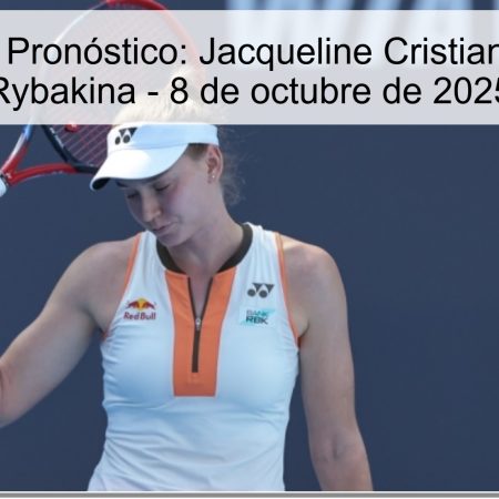 Análisis y Pronóstico: Jacqueline Cristian vs Elena Rybakina – 8 de octubre de 2025