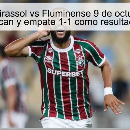 Pronóstico Mirassol vs Fluminense 9 de octubre de 2025: ambos marcan y empate 1-1 como resultado probable