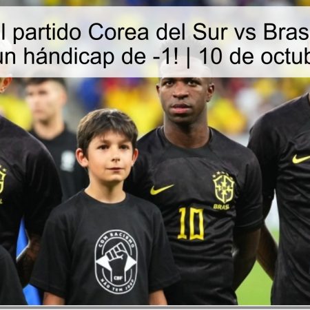 Predicción del partido Corea del Sur vs Brasil: ¡Victoria de Brasil con un hándicap de -1! | 10 de octubre de 2025