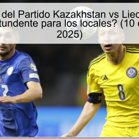 Predicción del Partido Kazakhstan vs Liechtenstein – ¿Victoria contundente para los locales? (10 de octubre de 2025)