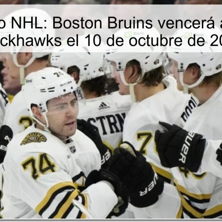 Pronóstico NHL: Boston Bruins vencerá a Chicago Blackhawks el 10 de octubre de 2025