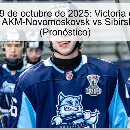 Predicción 9 de octubre de 2025: Victoria de Sibirskie Snaypery — AKM-Novomoskovsk vs Sibirskie Snaypery (Pronóstico)