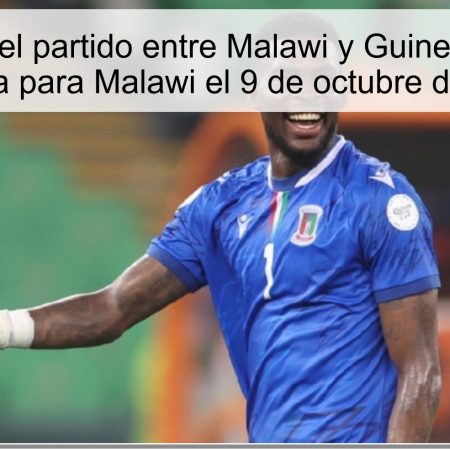 Predicción del partido entre Malawi y Guinea Ecuatorial: Victoria para Malawi el 9 de octubre de 2025