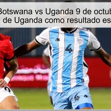 Pronóstico Botswana vs Uganda 9 de octubre de 2025: victoria de Uganda como resultado esperado
