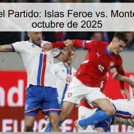 Predicción del Partido: Islas Feroe vs. Montenegro – 9 de octubre de 2025
