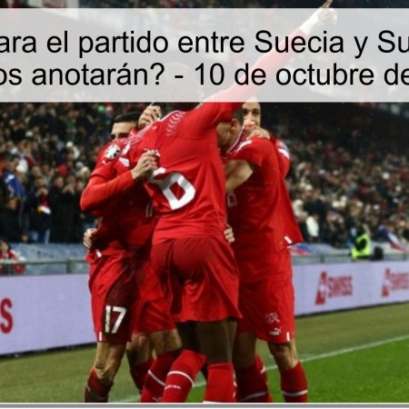 Predicción para el partido entre Suecia y Suiza: ¿Ambos equipos anotarán? – 10 de octubre de 2025