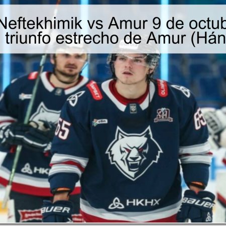 Pronóstico Neftekhimik vs Amur 9 de octubre de 2025: empate o triunfo estrecho de Amur (Hándicap +1)