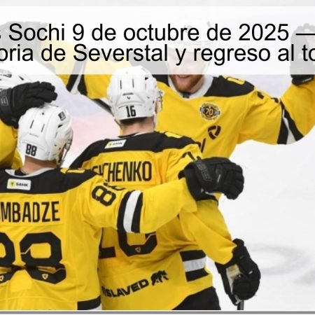Severstal vs Sochi 9 de octubre de 2025 — Predicción: victoria de Severstal y regreso al top-8