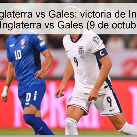 Predicción Inglaterra vs Gales: victoria de Inglaterra 2-0 – Predicción Inglaterra vs Gales (9 de octubre de 2025)