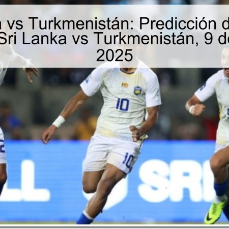 Sri Lanka vs Turkmenistán: Predicción de victoria visitante — Sri Lanka vs Turkmenistán, 9 de octubre de 2025