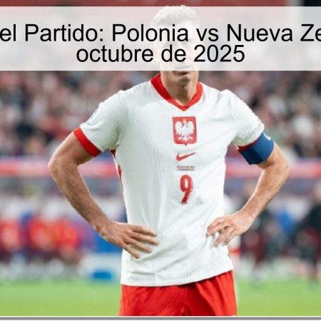 Predicción del Partido: Polonia vs Nueva Zelanda – 9 de octubre de 2025