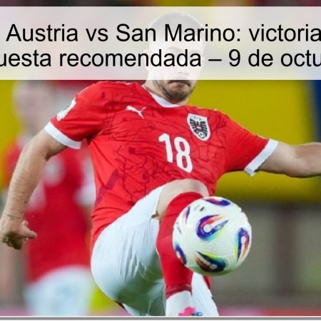 Predicción Austria vs San Marino: victoria amplia de Austria y apuesta recomendada – 9 de octubre de 2025