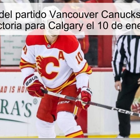 Predicción del partido Vancouver Canucks vs Calgary Flames: Victoria para Calgary el 10 de enero de 2025