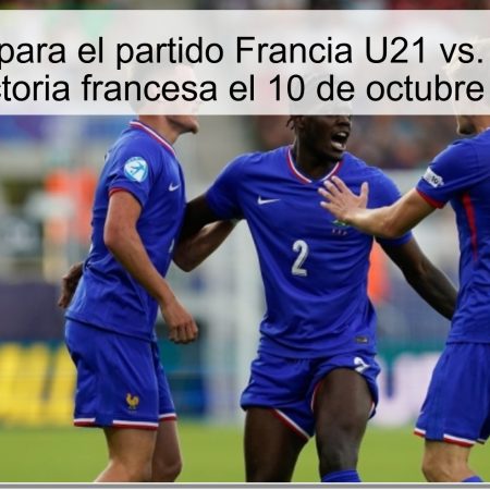 Predicción para el partido Francia U21 vs. Islas Feroe U21: Victoria francesa el 10 de octubre de 2025