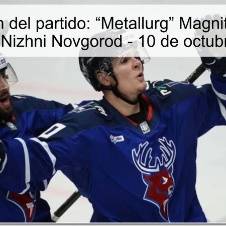 Predicción del partido: “Metallurg” Magnitogorsk vs “Torpedo” Nizhni Novgorod – 10 de octubre de 2025