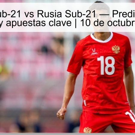 Bielorrusia Sub-21 vs Rusia Sub-21 — Predicción: victoria de Rusia y apuestas clave | 10 de octubre de 2025
