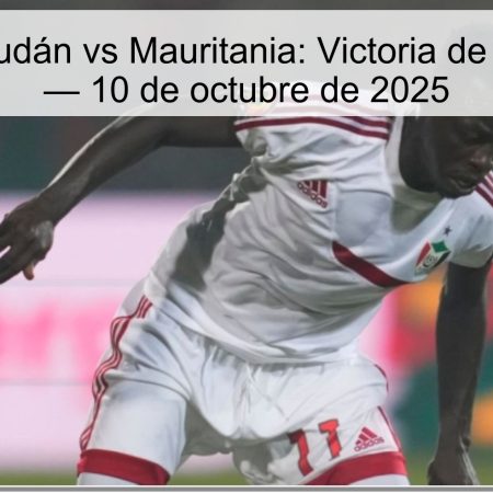 Pronóstico Sudán vs Mauritania: Victoria de Sudán (2.05) — 10 de octubre de 2025
