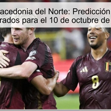Bélgica vs. Macedonia del Norte: Predicción y Resultados Esperados para el 10 de octubre de 2025