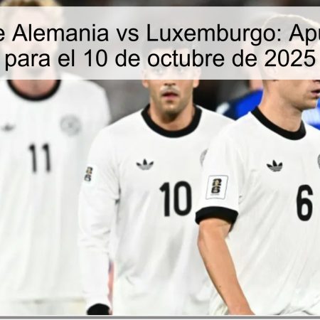 Predicción de Alemania vs Luxemburgo: Apuesta Segura para el 10 de octubre de 2025