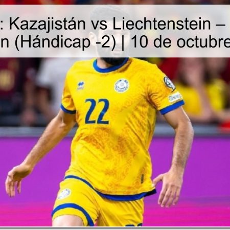 Predicción: Kazajistán vs Liechtenstein – Victoria de Kazajistán (Hándicap -2) | 10 de octubre de 2025