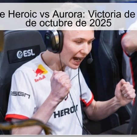 Predicción de Heroic vs Aurora: Victoria de Aurora el 10 de octubre de 2025
