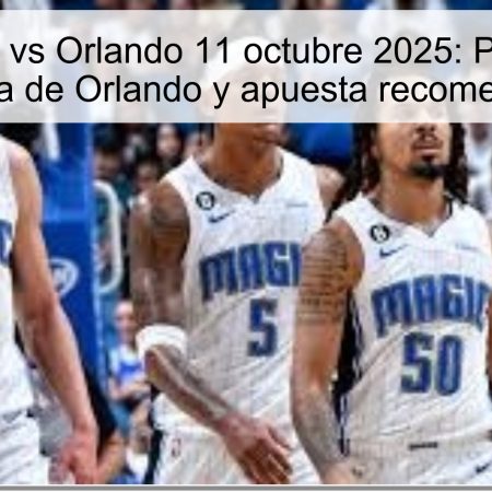 Philadelphia vs Orlando 11 octubre 2025: Pronóstico — Victoria de Orlando y apuesta recomendada
