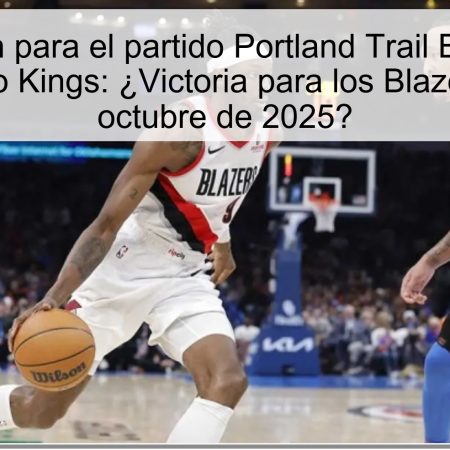 Predicción para el partido Portland Trail Blazers vs. Sacramento Kings: ¿Victoria para los Blazers el 11 de octubre de 2025?