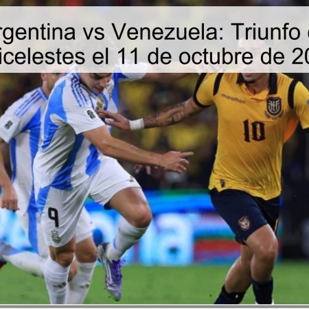 Pronóstico Argentina vs Venezuela: Triunfo claro para los albicelestes el 11 de octubre de 2025