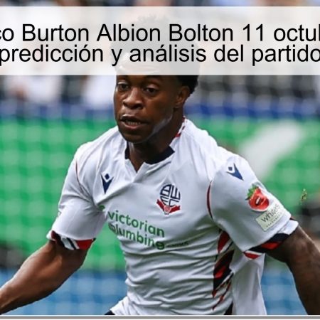 Pronóstico Burton Albion Bolton 11 octubre 2025: predicción y análisis del partido
