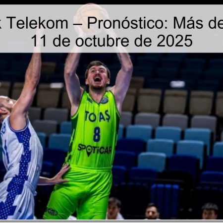 Tofaş vs Türk Telekom – Pronóstico: Más de 170 puntos | 11 de octubre de 2025