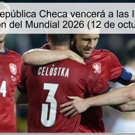 Predicción: República Checa vencerá a las Islas Feroe en la clasificación del Mundial 2026 (12 de octubre de 2025)