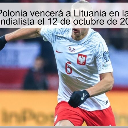 Predicción: Polonia vencerá a Lituania en la Eliminatoria Mundialista el 12 de octubre de 2025
