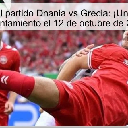 Predicción del partido Dnania vs Grecia: ¡Un emocionante enfrentamiento el 12 de octubre de 2025!