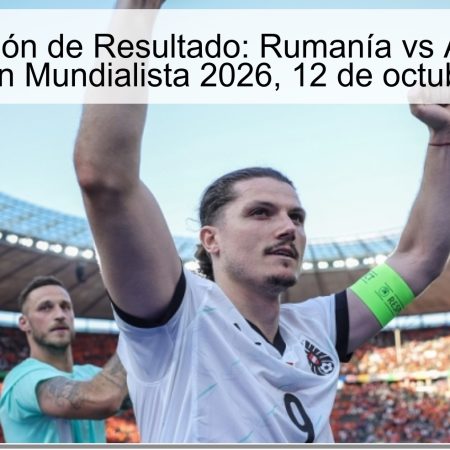 Predicción de Resultado: Rumanía vs Austria – Clasificación Mundialista 2026, 12 de octubre de 2025