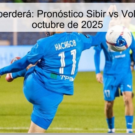 Volgar no perderá: Pronóstico Sibir vs Volgar | 11 de octubre de 2025