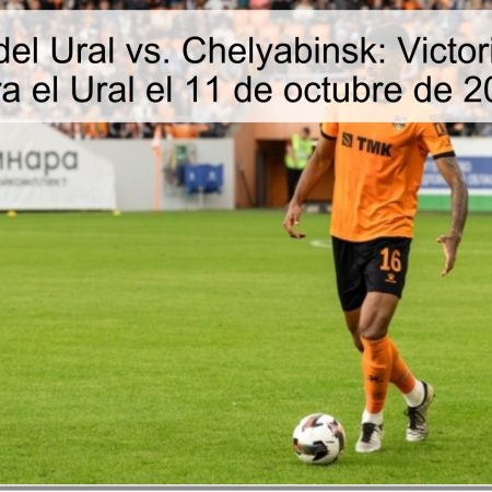 Pronóstico del Ural vs. Chelyabinsk: Victoria Esperada para el Ural el 11 de octubre de 2025